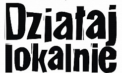 Działaj Lokalnie - zdobądź dotacje! - Serwis informacyjny z Wodzisławia Śląskiego - naszwodzislaw.com