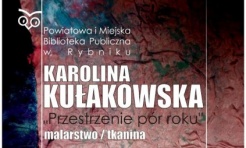 Wystawa prac Karoliny Kułakowskiej pt. Przestrzenie pór roku - Serwis informacyjny z Wodzisławia Śląskiego - naszwodzislaw.com