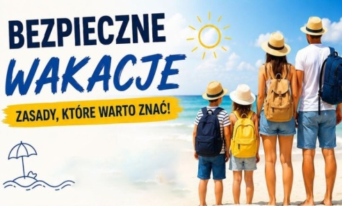 Wakacje bez ryzyka. Jak zadbać o bezpieczeństwo podczas letniego wypoczynku Wakacje bez ryzyka. Jak zadbać o bezpieczeństwo podczas letniego wypoczynku - Serwis informacyjny z Wodzisławia Śląskiego - naszwodzislaw.com