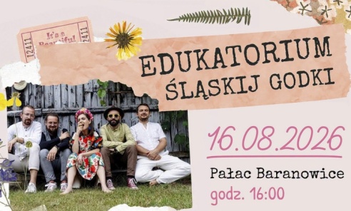 Edukatorium Śląskij Godki już 16 sierpnia w Baranowicach Edukatorium Śląskij Godki już 16 sierpnia w Baranowicach - Serwis informacyjny z Wodzisławia Śląskiego - naszwodzislaw.com