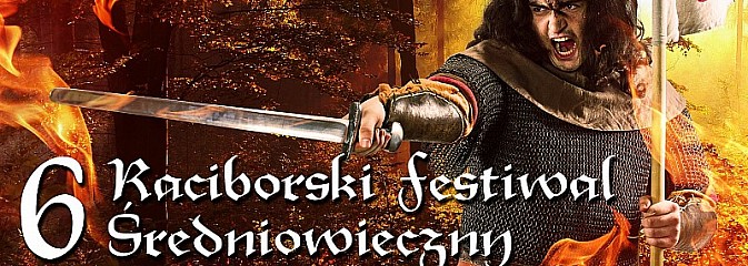 VI Raciborski Festiwal Średniowieczny - Serwis informacyjny z Wodzisławia Śląskiego - naszwodzislaw.com