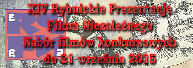 XIV Rybnickie Prezentacje Filmu Niezależnego- konkurs - Serwis informacyjny z Wodzisławia Śląskiego - naszwodzislaw.com