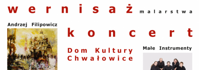 Wernisaż wystawy malarstwa Andrzeja Filipowicza i Koncert zespołu „Małe Instrumenty - Serwis informacyjny z Wodzisławia Śląskiego - naszwodzislaw.com