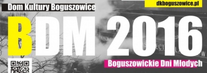 Dom Kultury w Rybniku-Boguszowicach zaprasza na Dni Młodych 2016 - Serwis informacyjny z Wodzisławia Śląskiego - naszwodzislaw.com